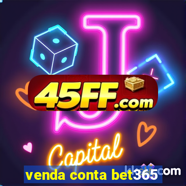 venda conta bet365